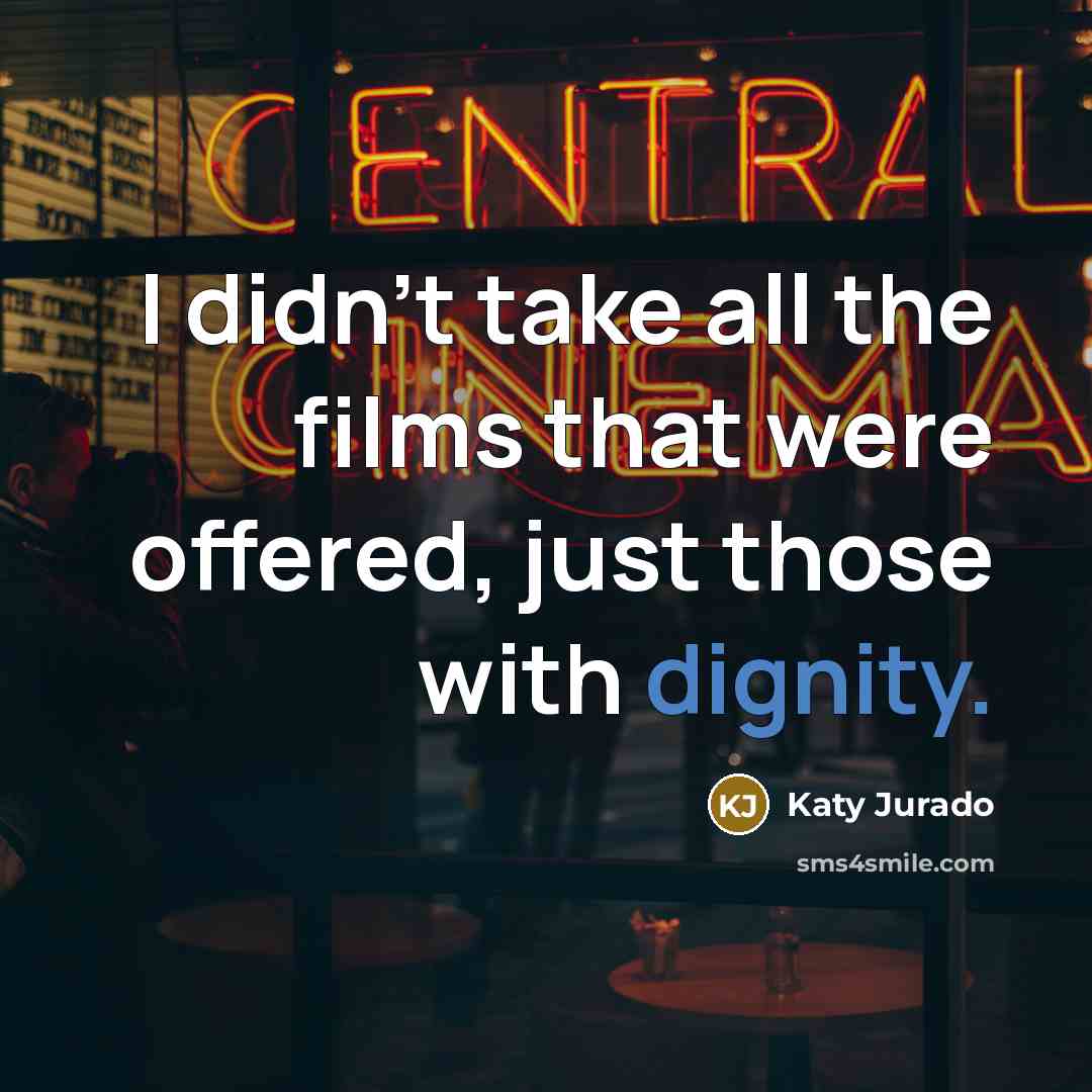 “I didn't take all the films that were offered, just…” quote by Katy Jurado