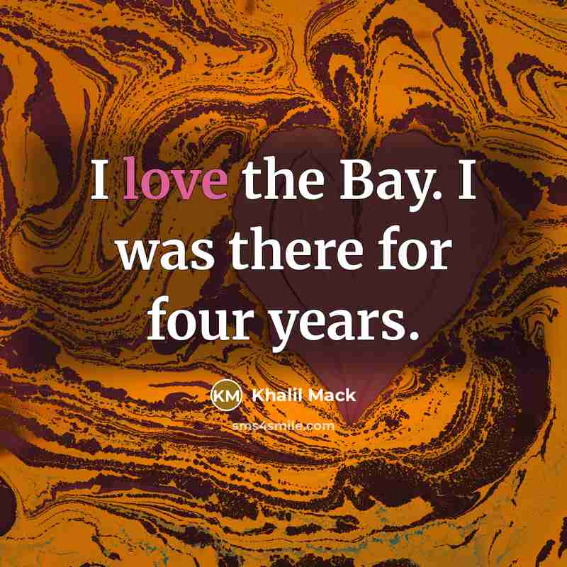 “I love the Bay. I was there for four years.…” quote by Khalil Mack