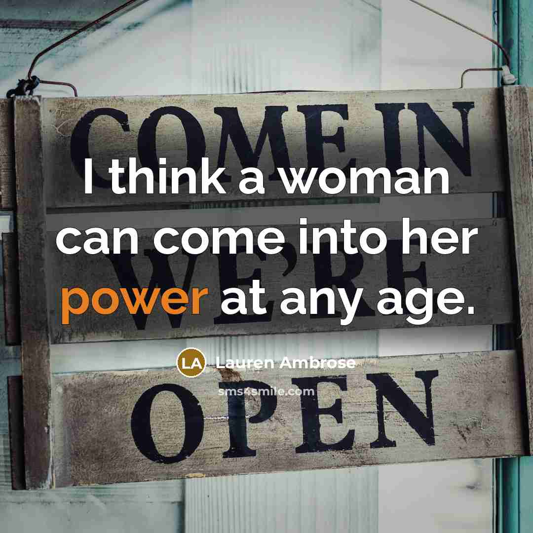 “I think a woman can come into her power at…” quote by Lauren Ambrose
