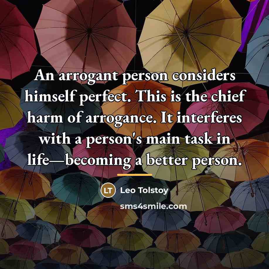 “An arrogant person considers himself perfect. This is the chief…” quote by Leo Tolstoy