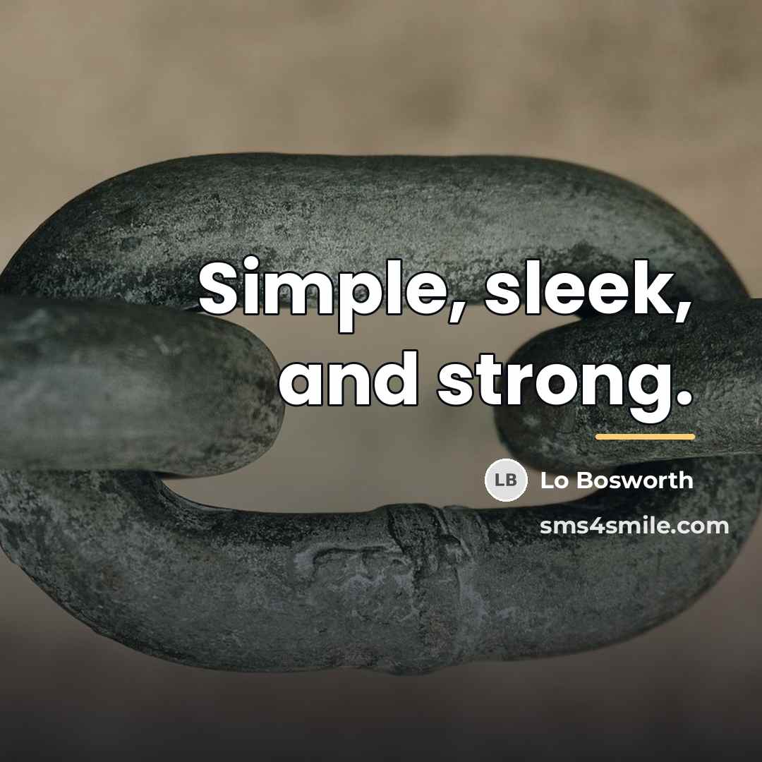 “Simple, sleek, and strong.…” quote by Lo Bosworth
