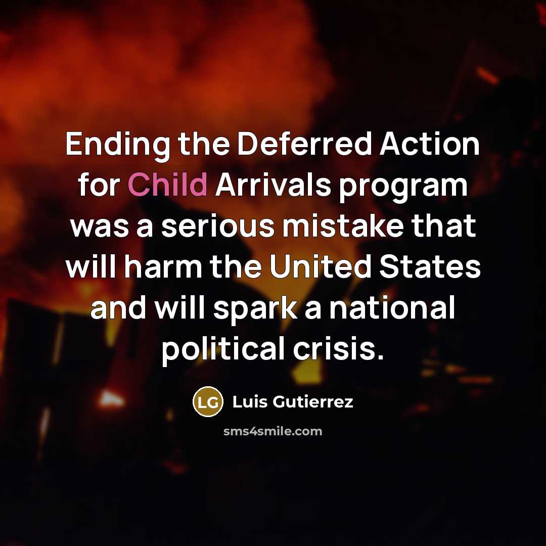 “Ending the Deferred Action for Child Arrivals program was a…” quote by Luis Gutierrez