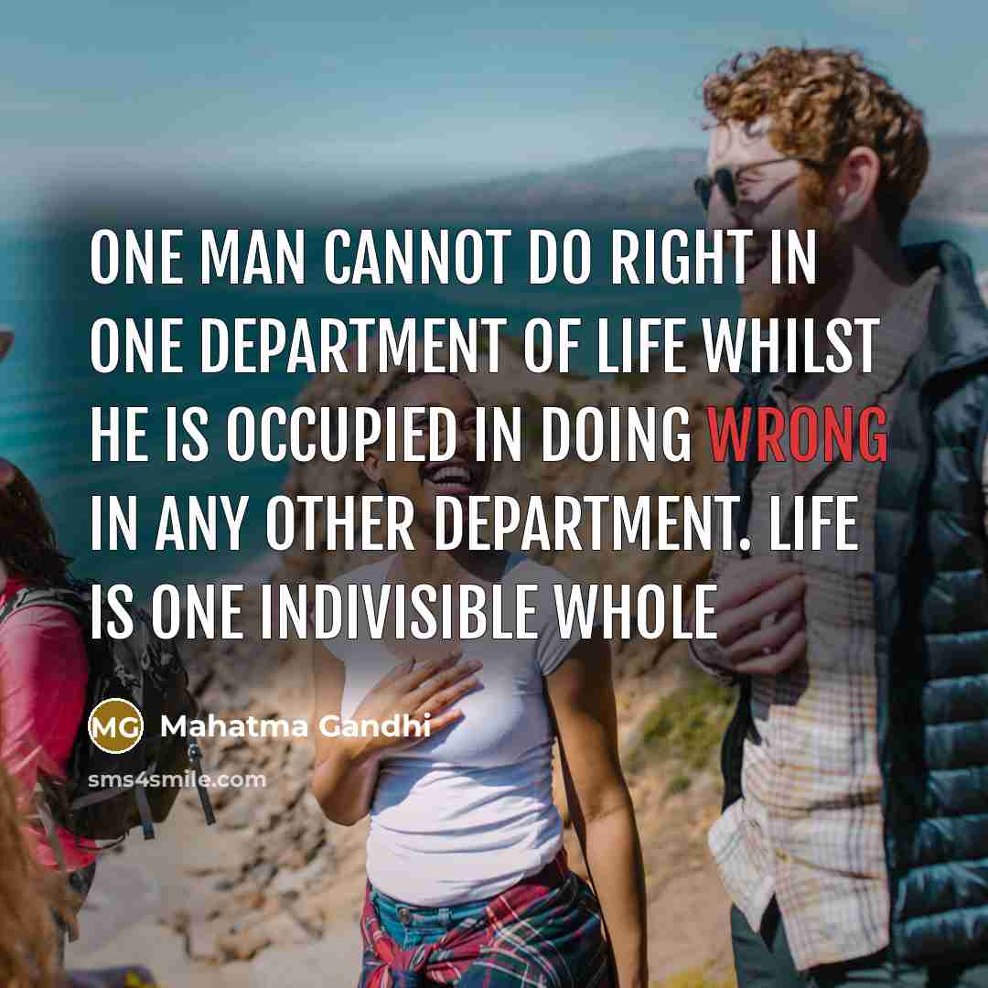 “One man cannot do right in one department of life…” quote by Mahatma Gandhi