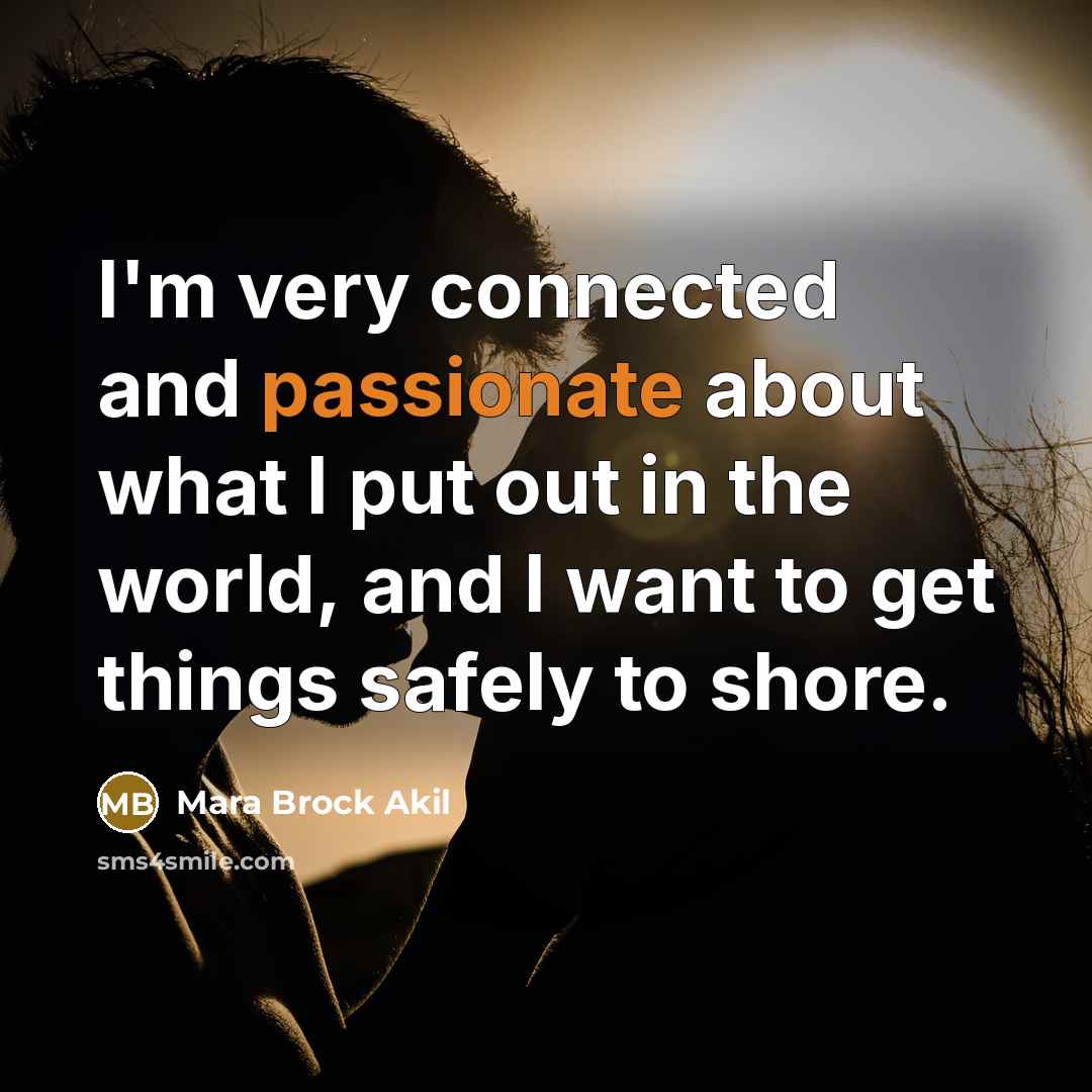 “I'm very connected and passionate about what I put out…” quote by Mara Brock Akil