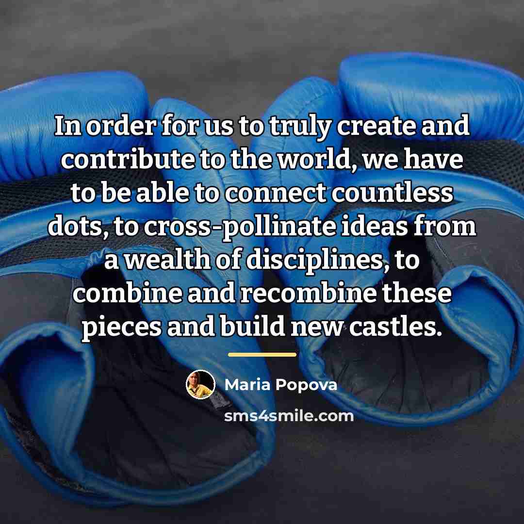 “In order for us to truly create and contribute to…” quote by Maria Popova