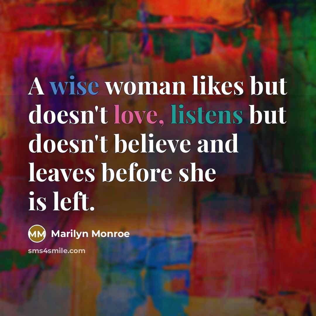 “A wise woman likes but doesn't love, listens but doesn't…” quote by Marilyn Monroe