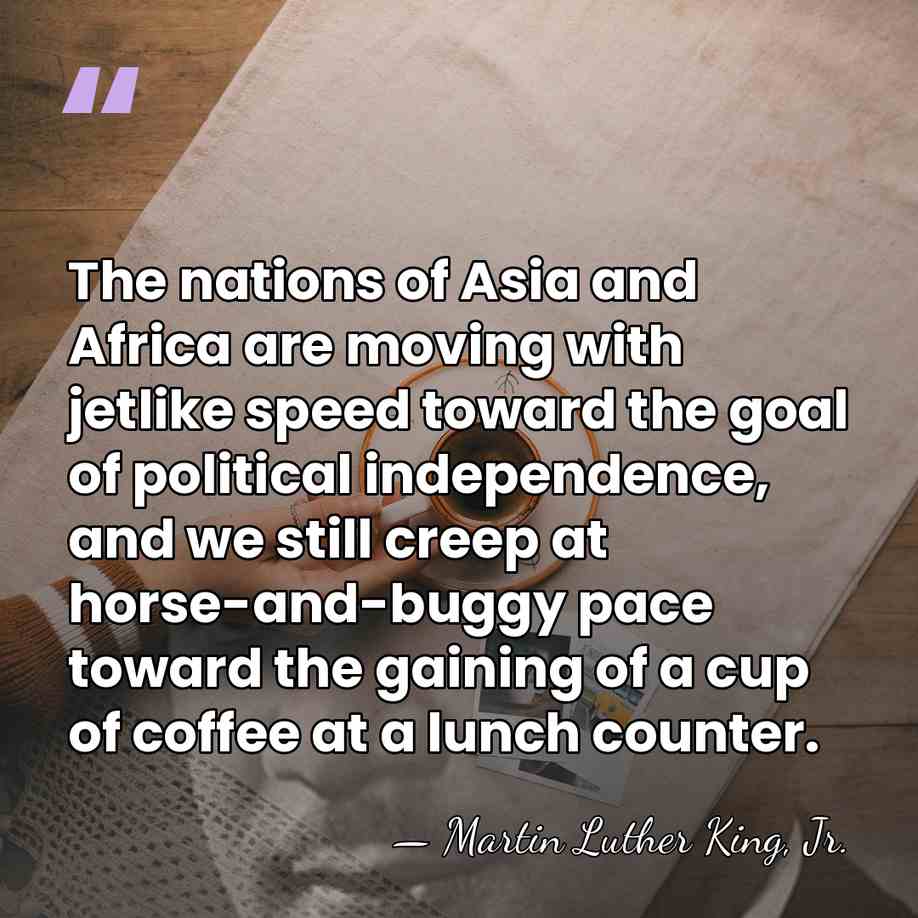 The nations of Asia and Africa are moving with jetlike speed toward&hellip; - Martin Luther King, Jr.