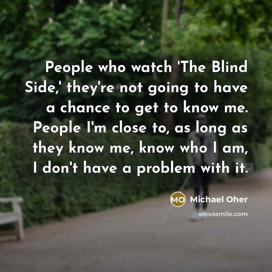 “People who watch 'The Blind Side,' they're not going to…” quote by Michael Oher