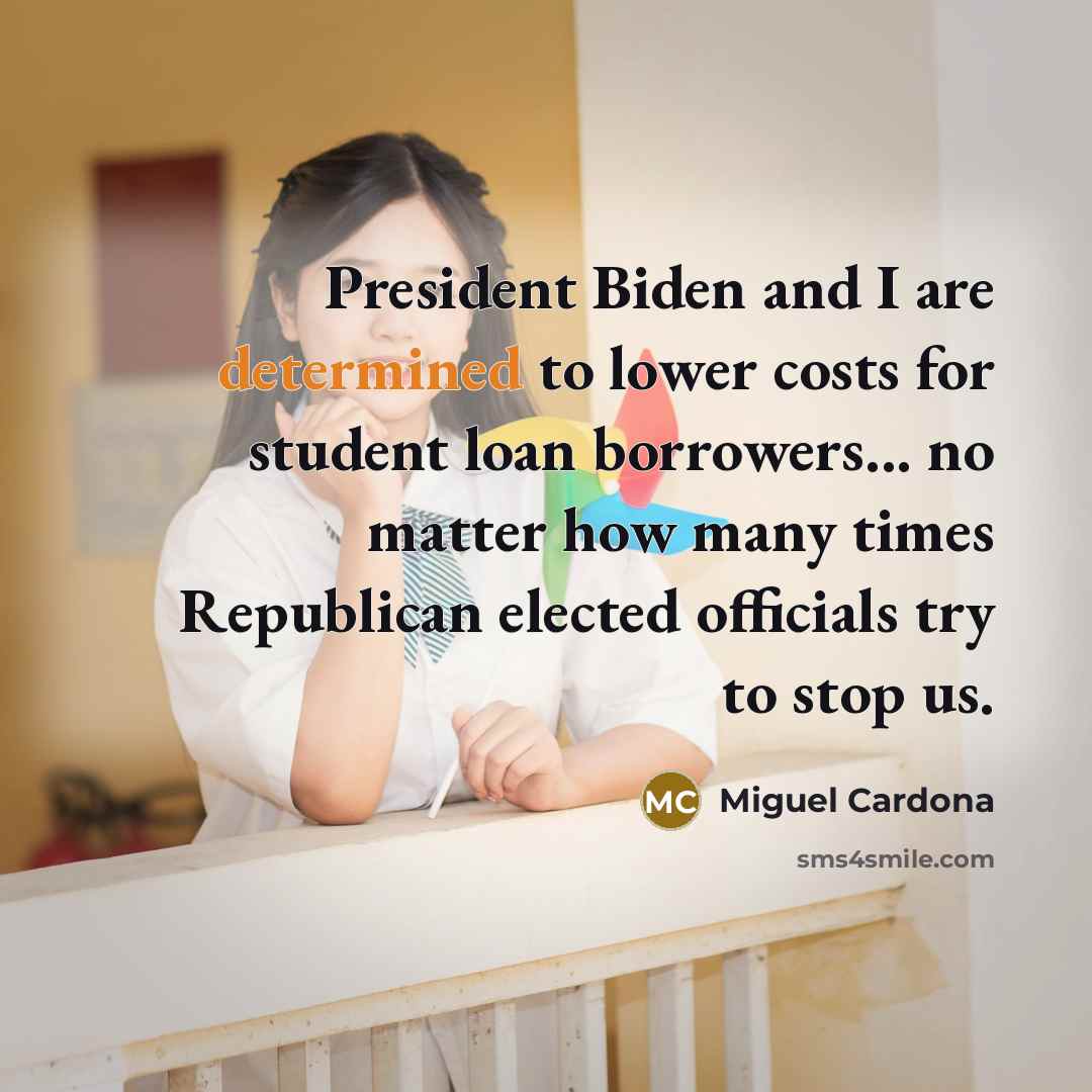 “President Biden and I are determined to lower costs for…” quote by Miguel Cardona