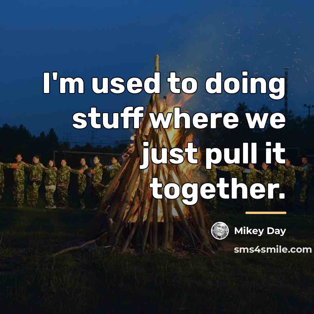 “I'm used to doing stuff where we just pull it…” quote by Mikey Day