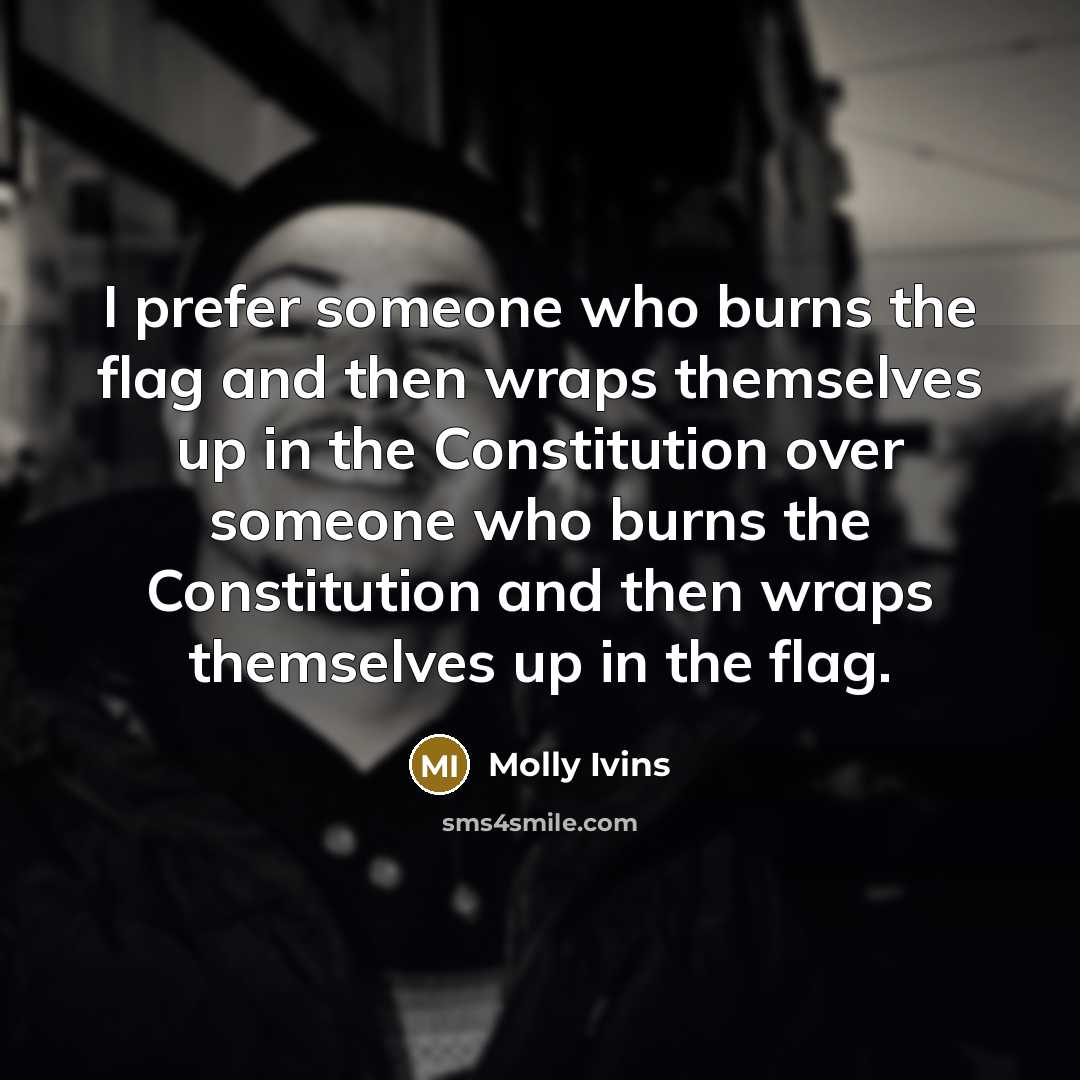 “I prefer someone who burns the flag and then wraps…” quote by Molly Ivins