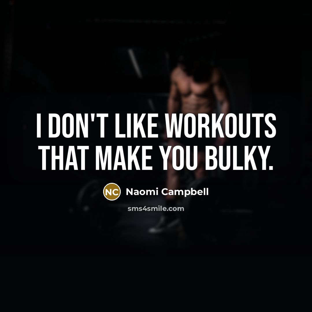 “I don't like workouts that make you bulky.…” quote by Naomi Campbell