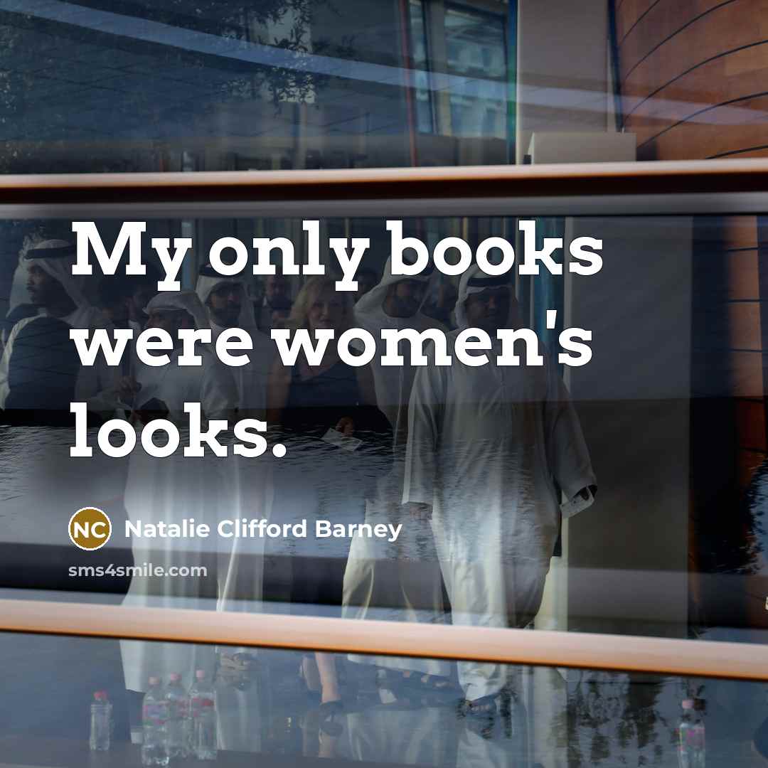 “My only books were women's looks.…” quote by Natalie Clifford Barney