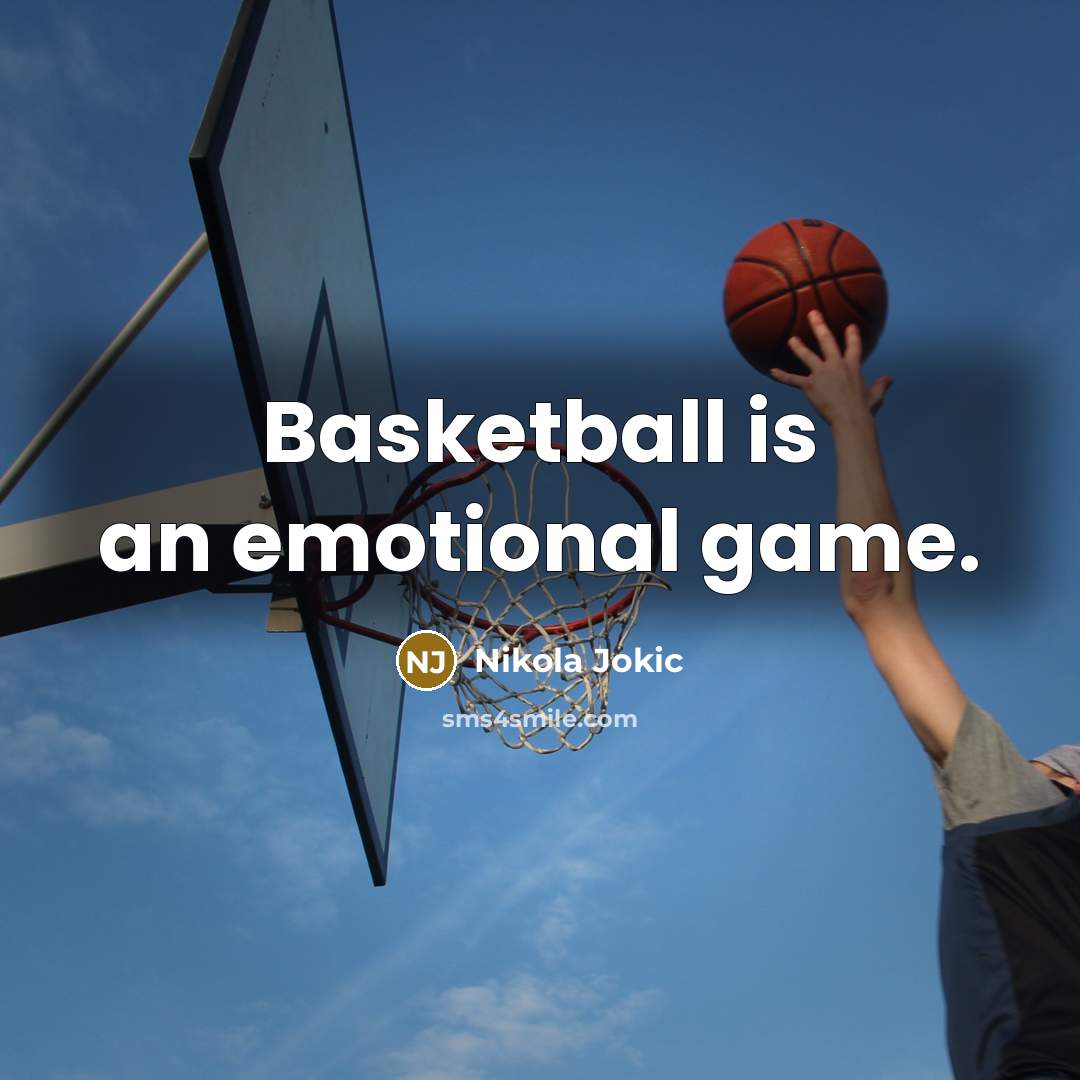 “Basketball is an emotional game.…” quote by Nikola Jokic