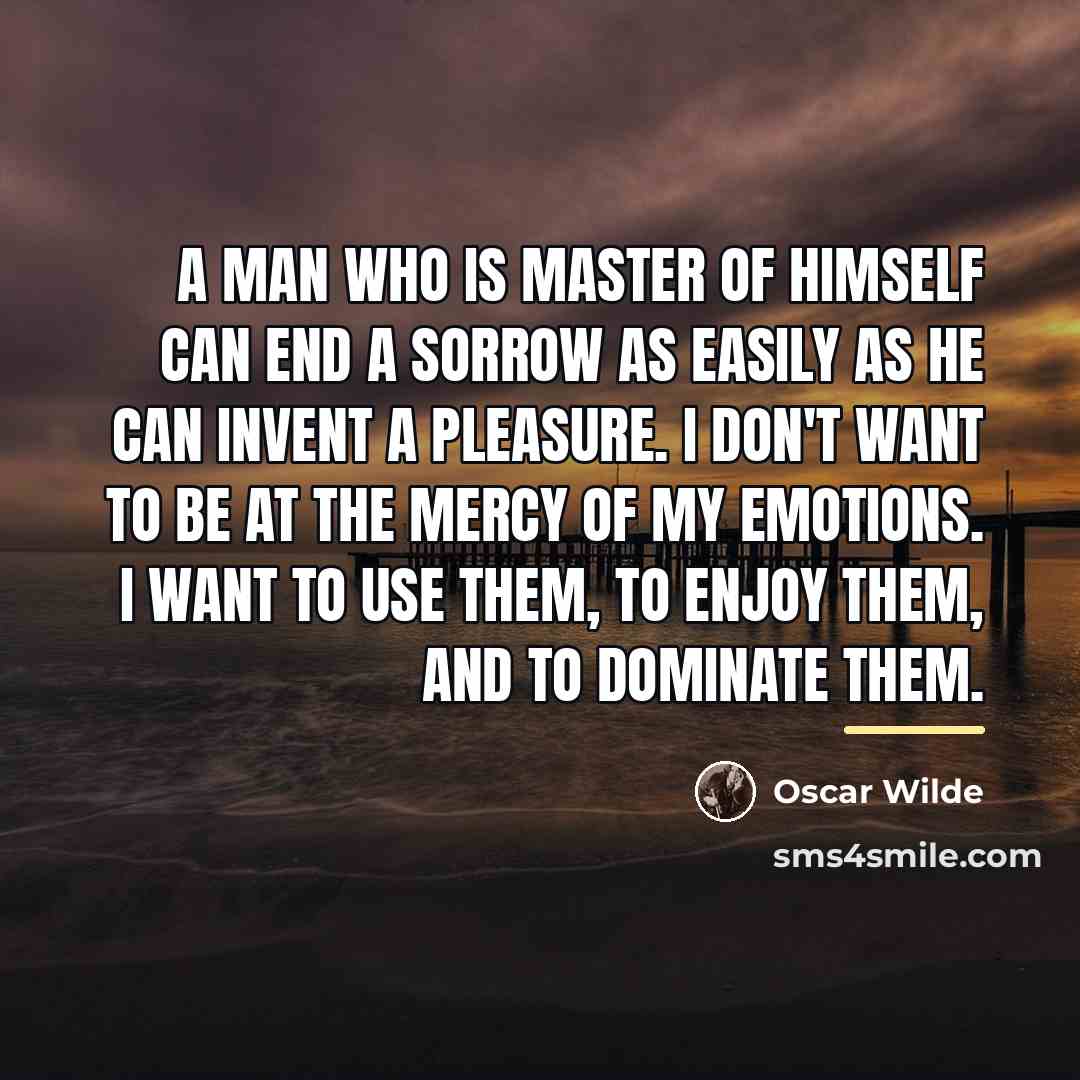 “A man who is master of himself can end a…” quote by Oscar Wilde