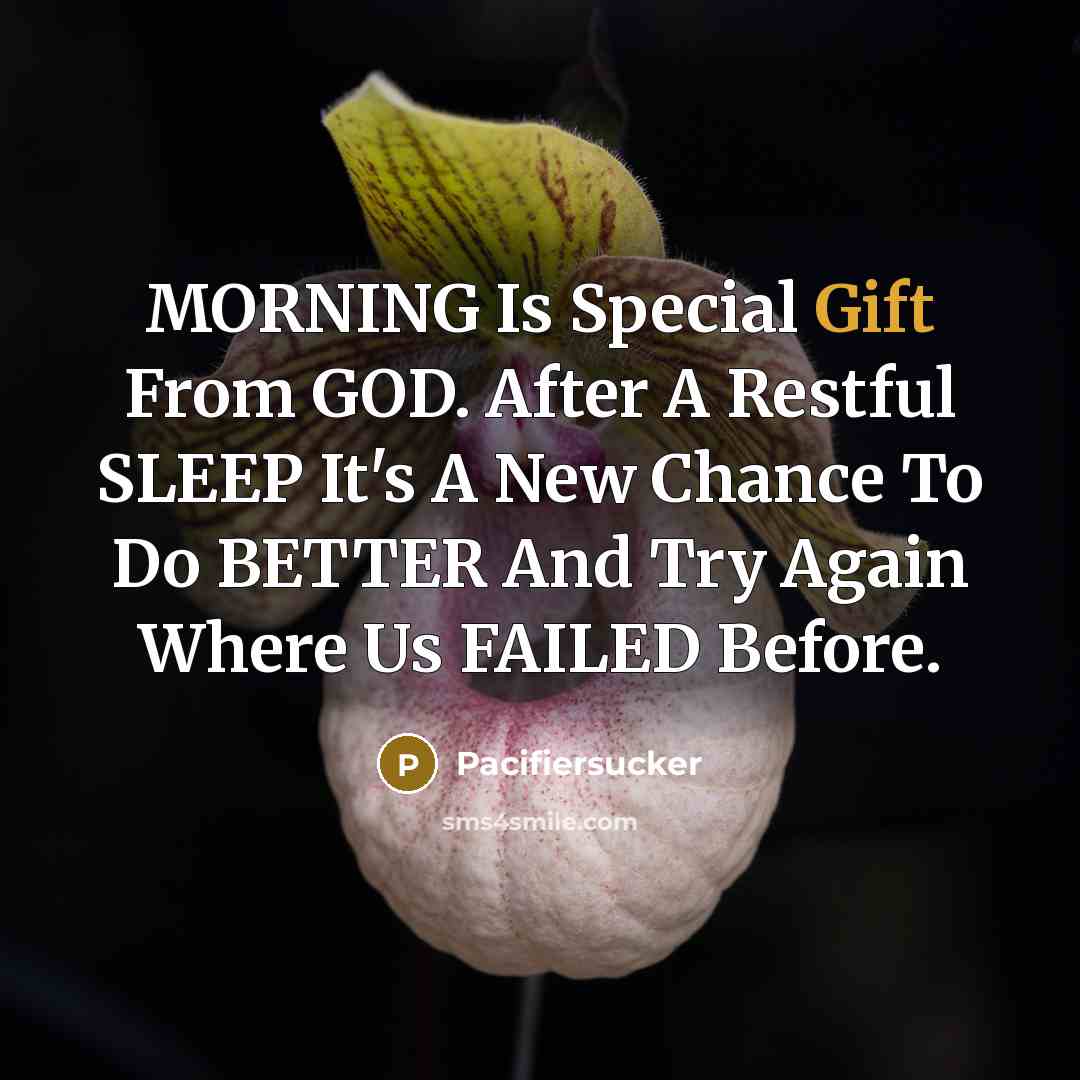 “MORNING Is Special Gift From GOD. After A Restful SLEEP…” quote by Pacifiersucker