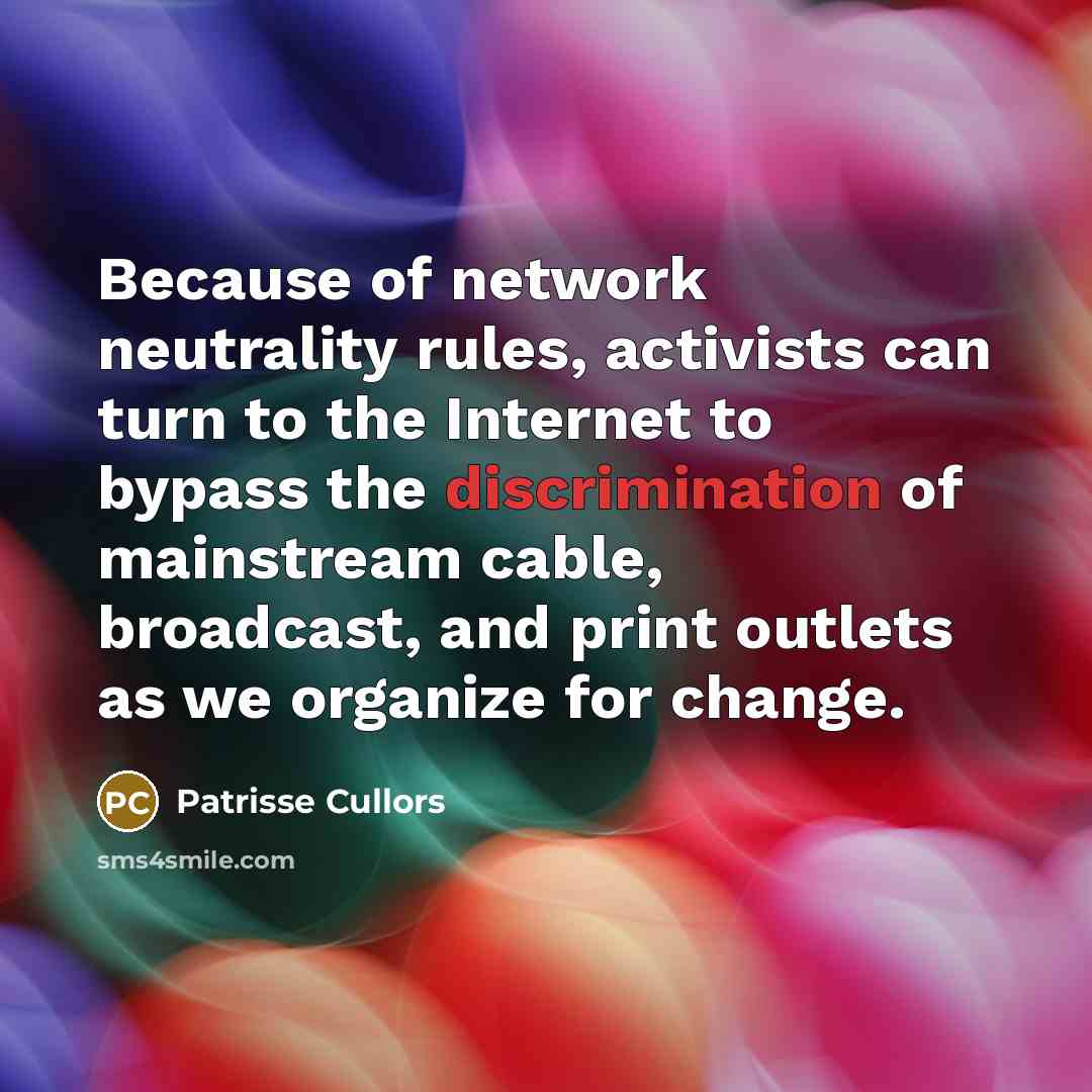 “Because of network neutrality rules, activists can turn to the…” quote by Patrisse Cullors