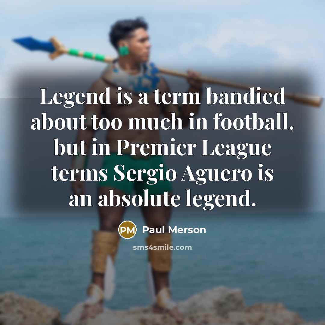 “Legend is a term bandied about too much in football,…” quote by Paul Merson
