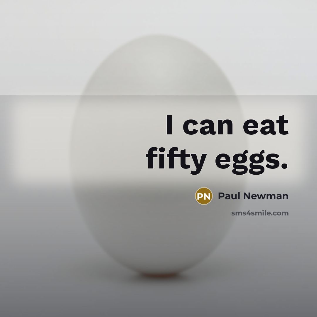 “I can eat fifty eggs.…” quote by Paul Newman
