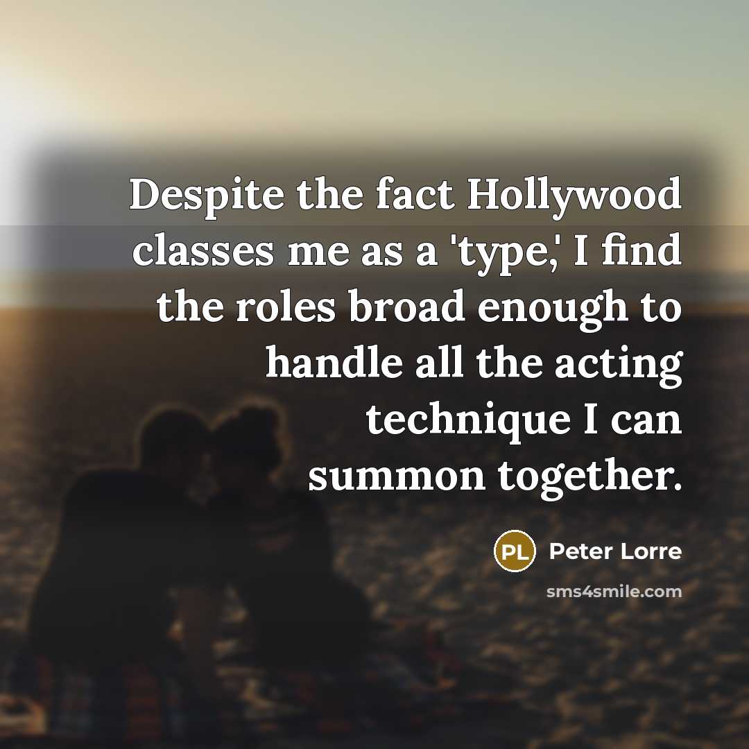 “Despite the fact Hollywood classes me as a 'type,' I…” quote by Peter Lorre