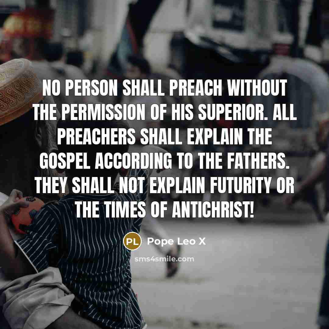 “No person shall preach without the permission of his Superior.…” quote by Pope Leo X
