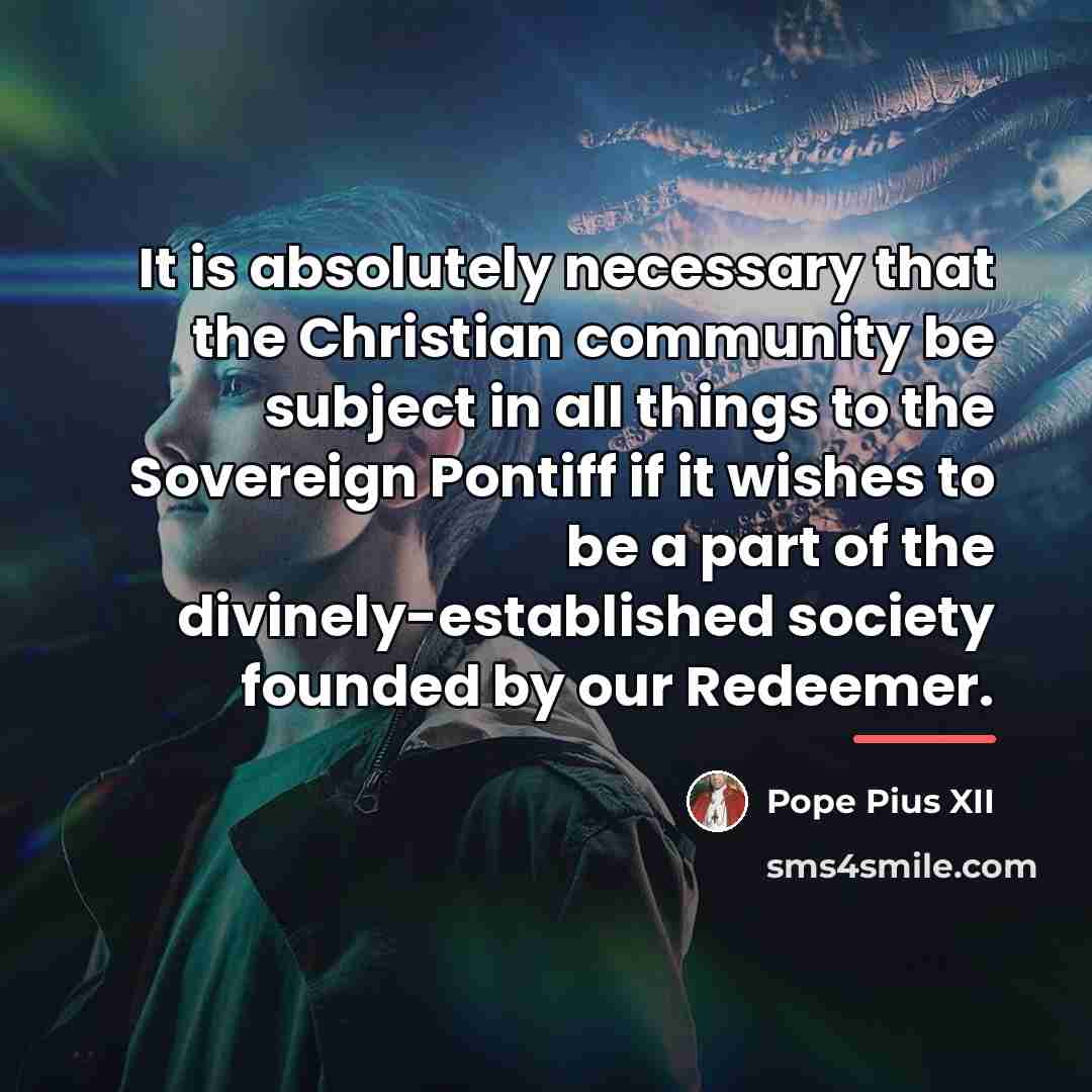 “It is absolutely necessary that the Christian community be subject…” quote by Pope Pius XII