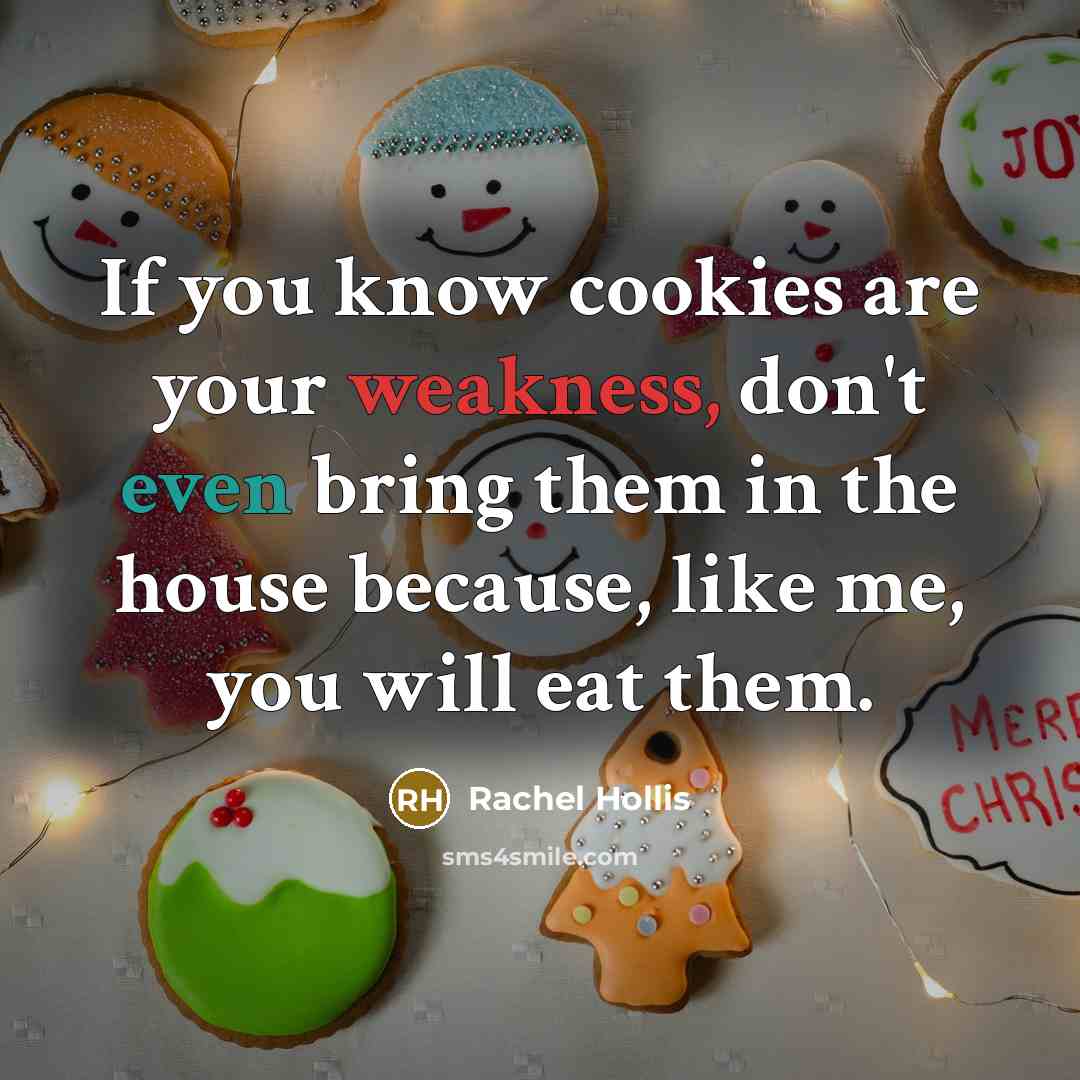 “If you know cookies are your weakness, don't even bring…” quote by Rachel Hollis