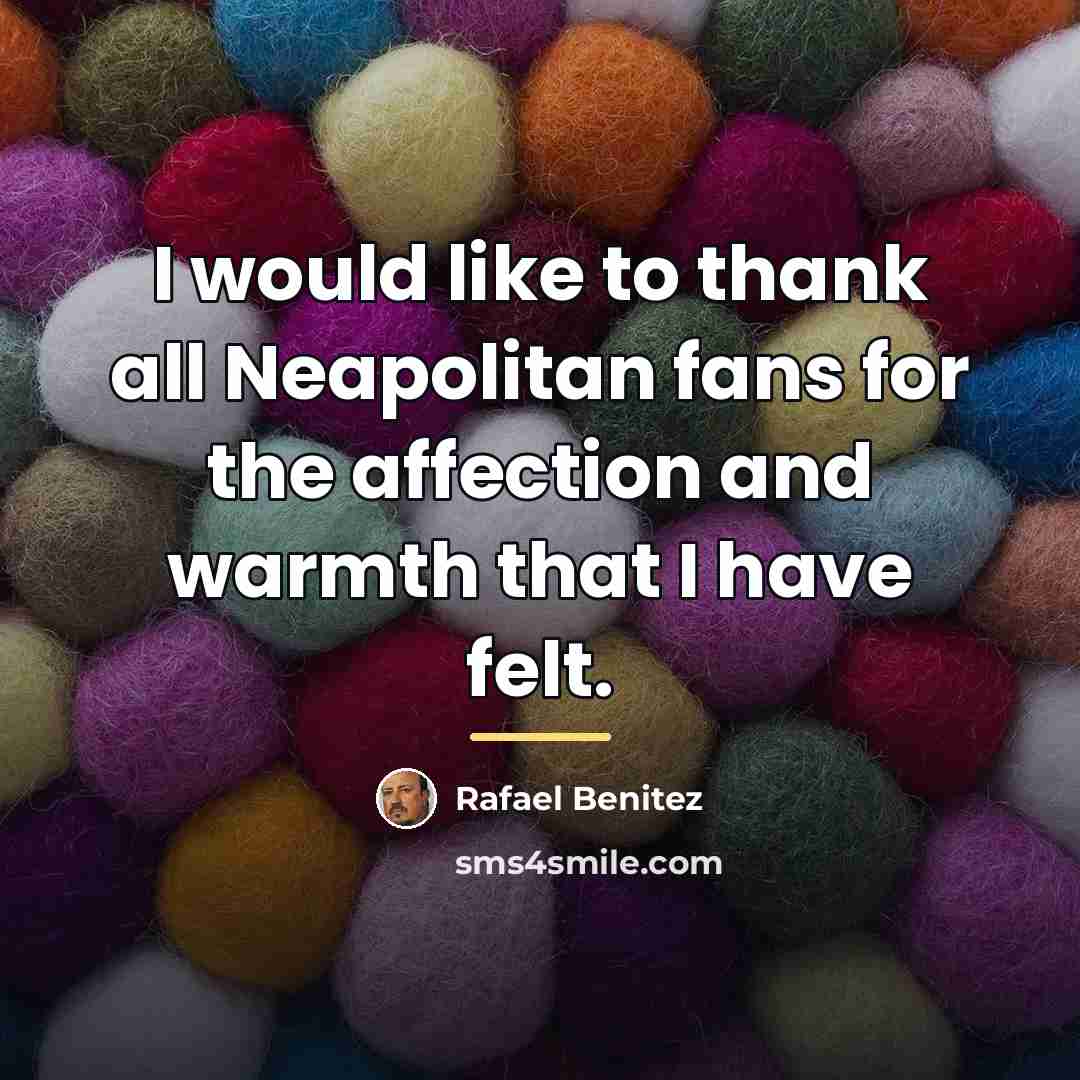 “I would like to thank all Neapolitan fans for the…” quote by Rafael Benitez