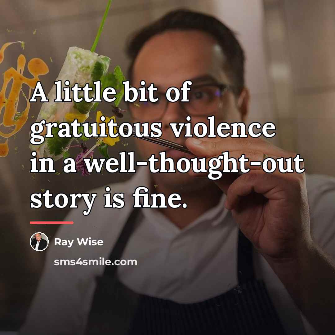 “A little bit of gratuitous violence in a well-thought-out story…” quote by Ray Wise