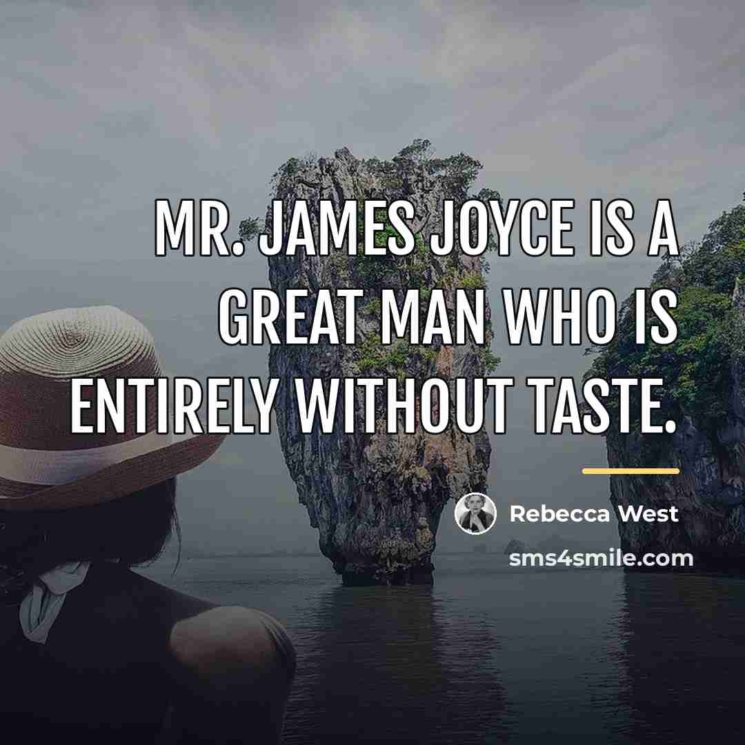 “Mr. James Joyce is a great man who is entirely…” quote by Rebecca West