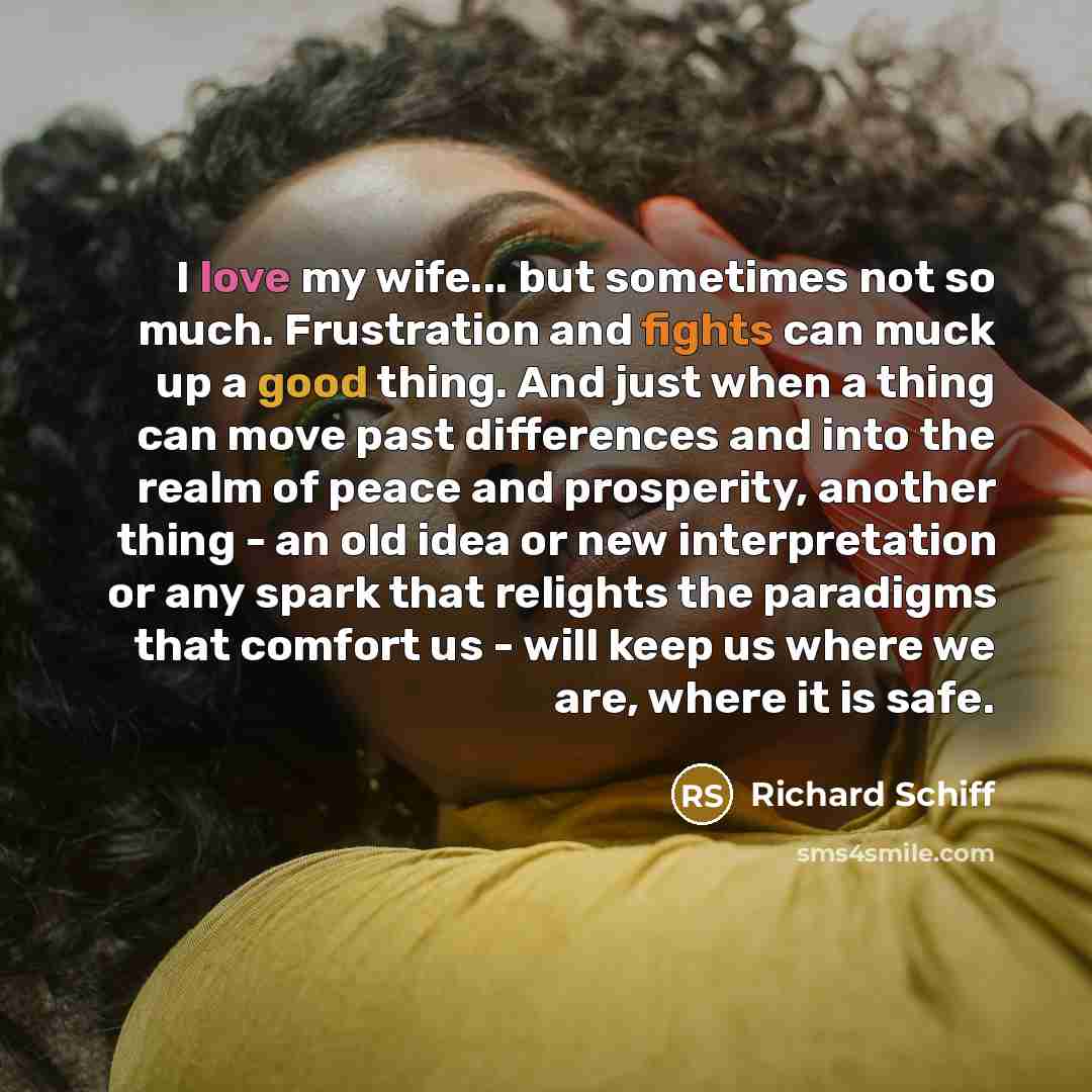 “I love my wife... but sometimes not so much. Frustration…” quote by Richard Schiff