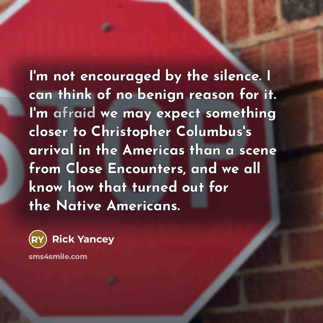 “I'm not encouraged by the silence. I can think of…” quote by Rick Yancey