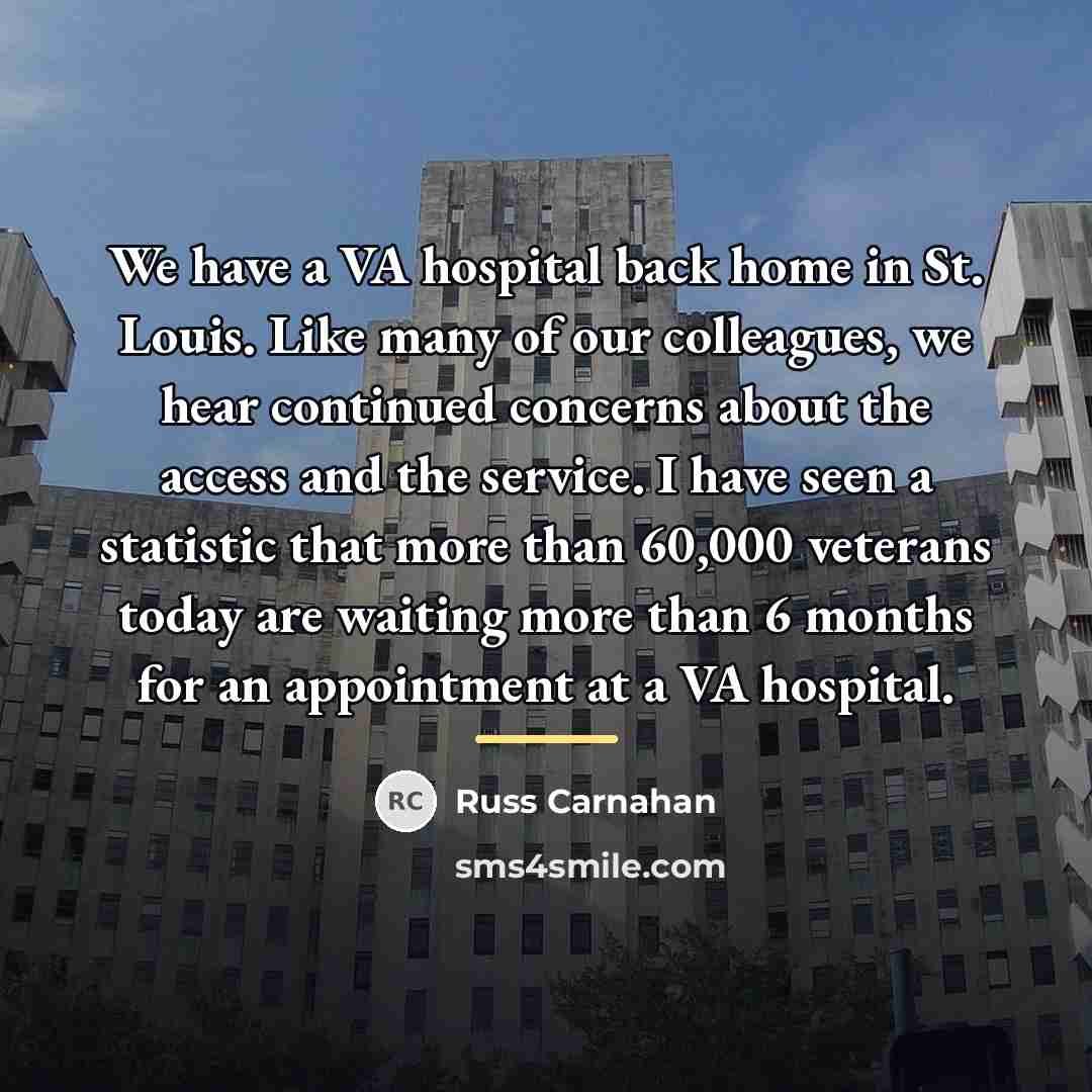 “We have a VA hospital back home in St. Louis.…” quote by Russ Carnahan