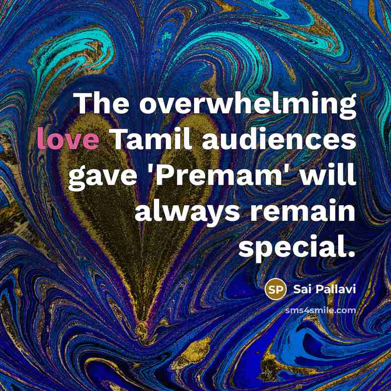 “The overwhelming love Tamil audiences gave 'Premam' will always remain…” quote by Sai Pallavi