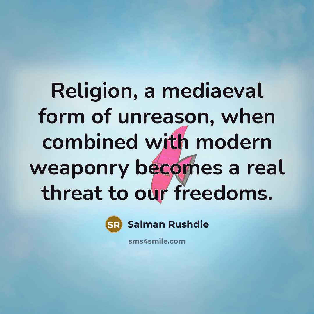 “Religion, a mediaeval form of unreason, when combined with modern…” quote by Salman Rushdie