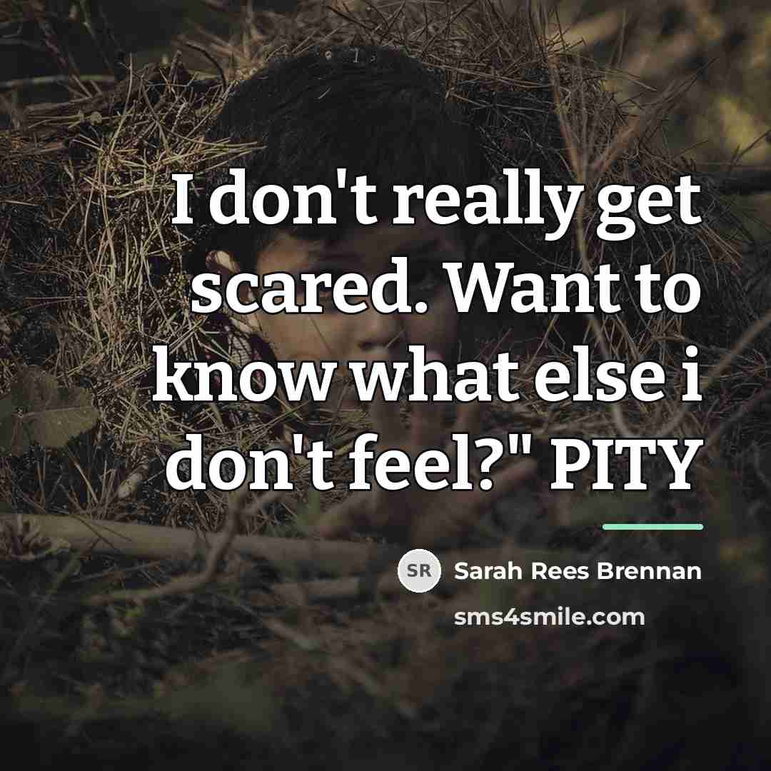 “I don't really get scared. Want to know what else…” quote by Sarah Rees Brennan