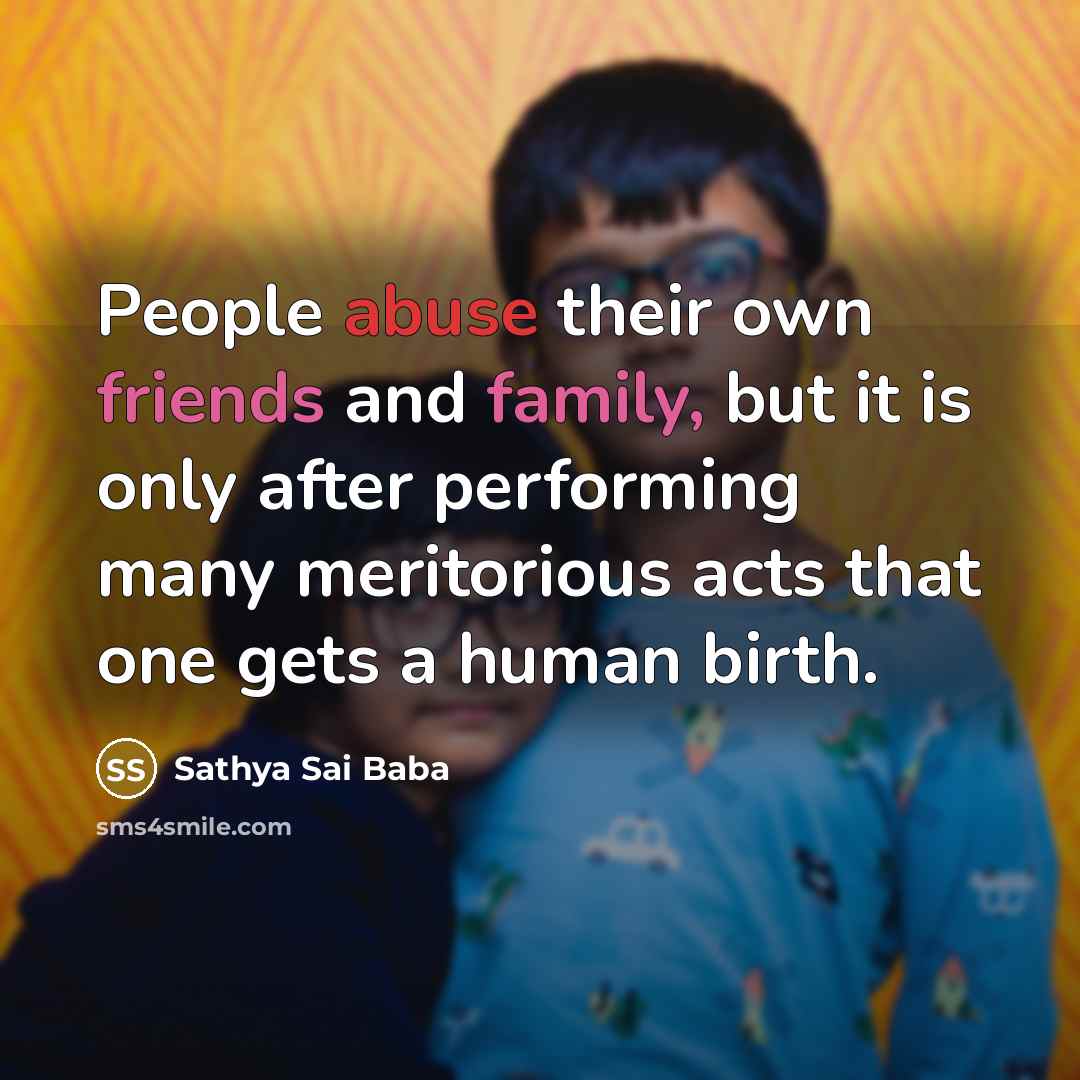 “People abuse their own friends and family, but it is…” quote by Sathya Sai Baba