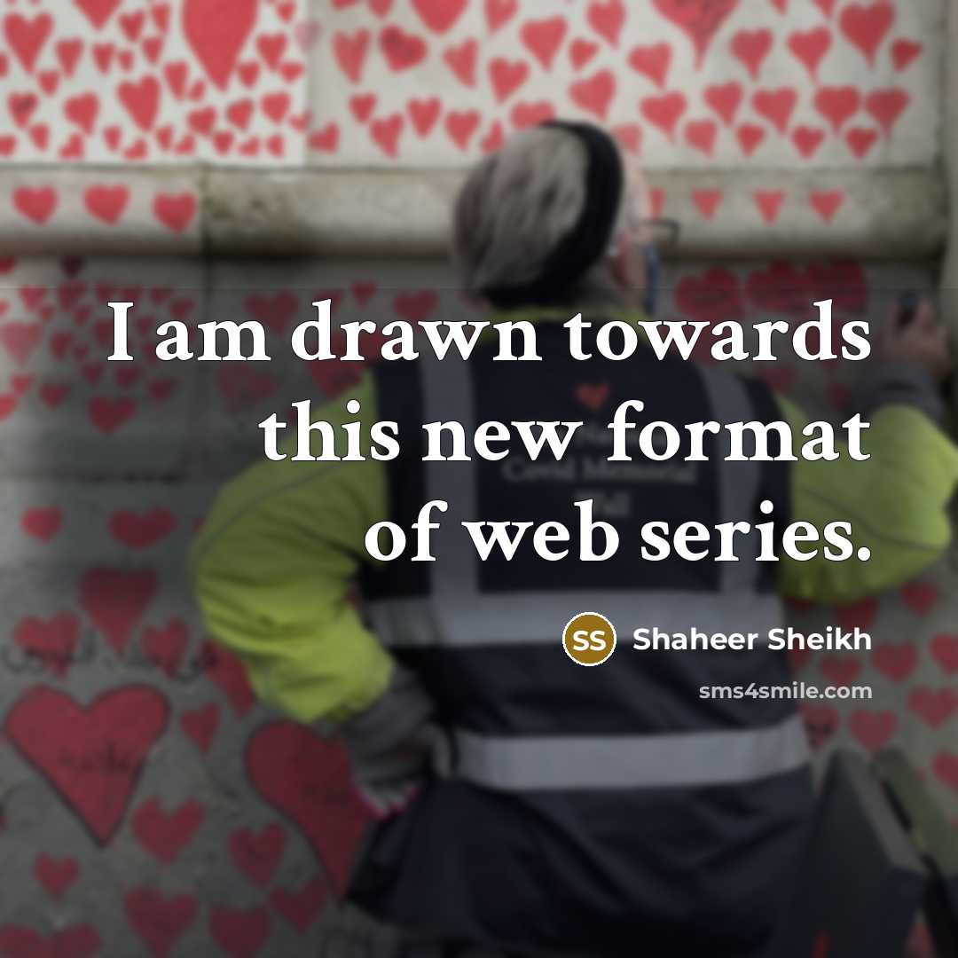 “I am drawn towards this new format of web series.…” quote by Shaheer Sheikh