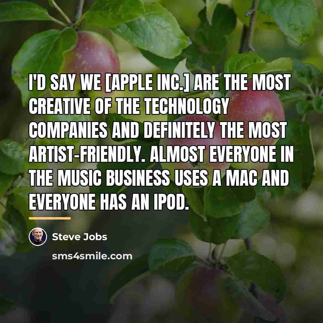 “I'd say we [Apple Inc.] are the most creative of…” quote by Steve Jobs