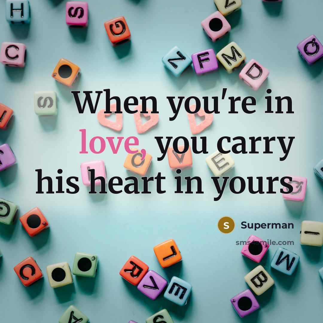 “When you're in love, you carry his heart in yours…” quote by Superman