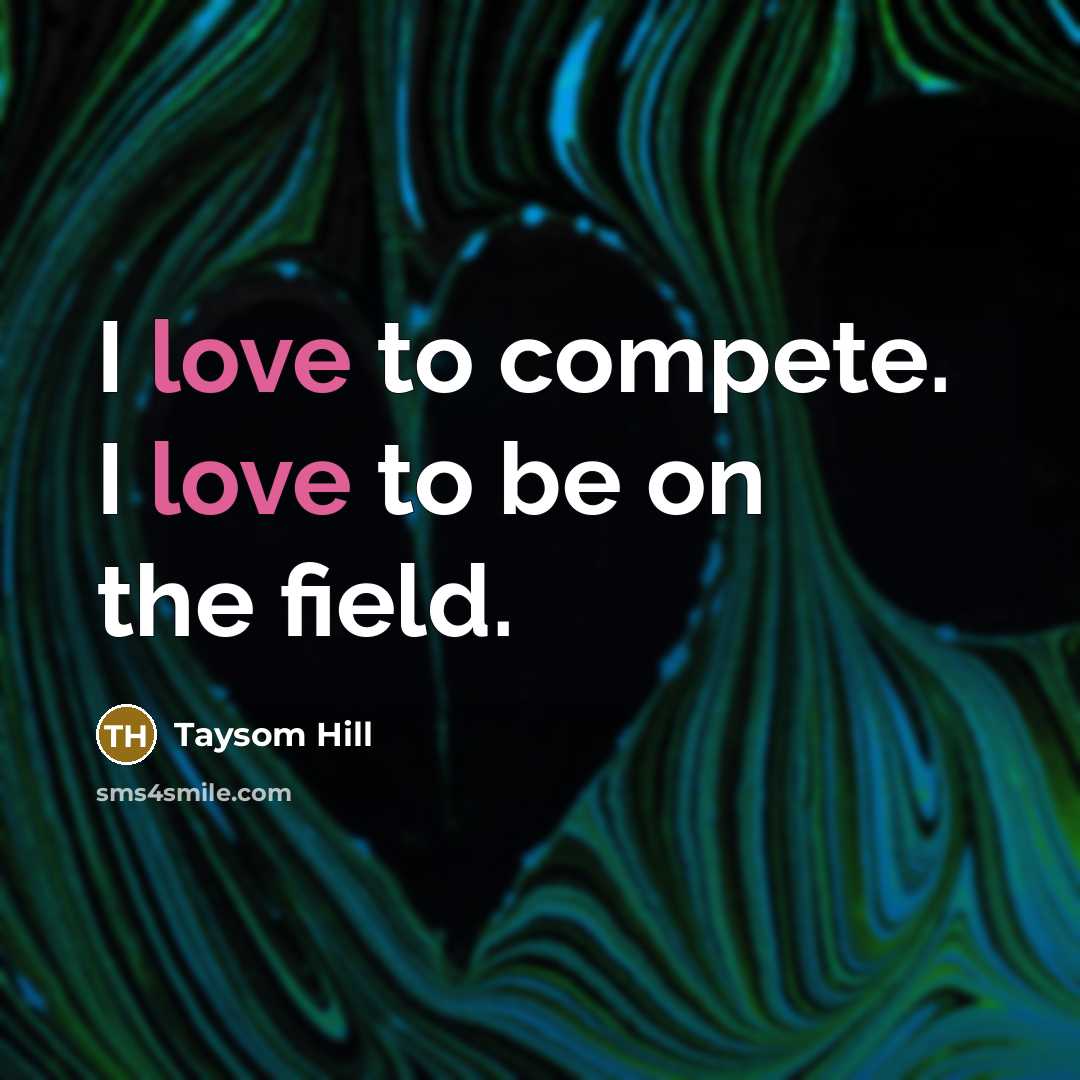 “I love to compete. I love to be on the…” quote by Taysom Hill