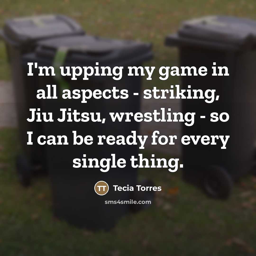 “I'm upping my game in all aspects - striking, Jiu…” quote by Tecia Torres