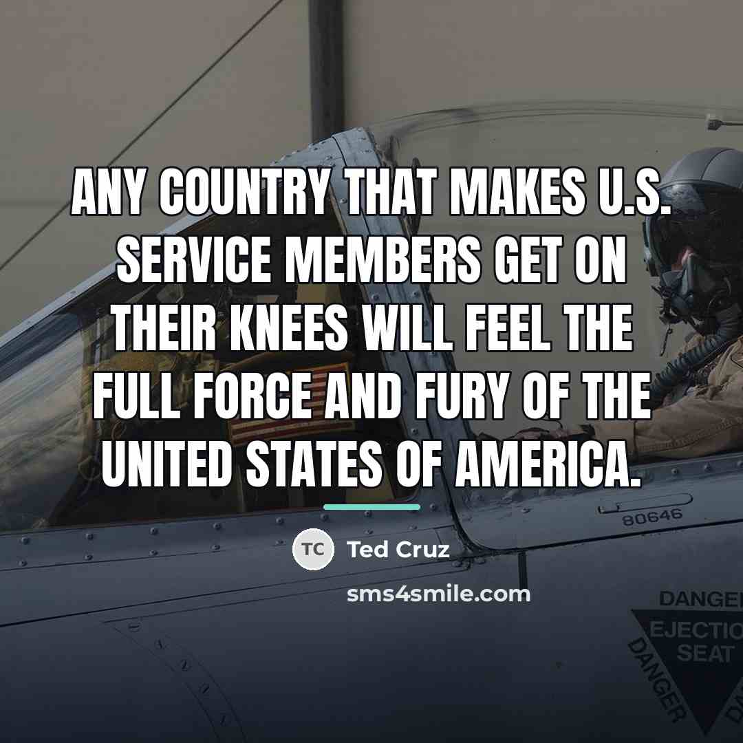 “Any country that makes U.S. service members get on their…” quote by Ted Cruz