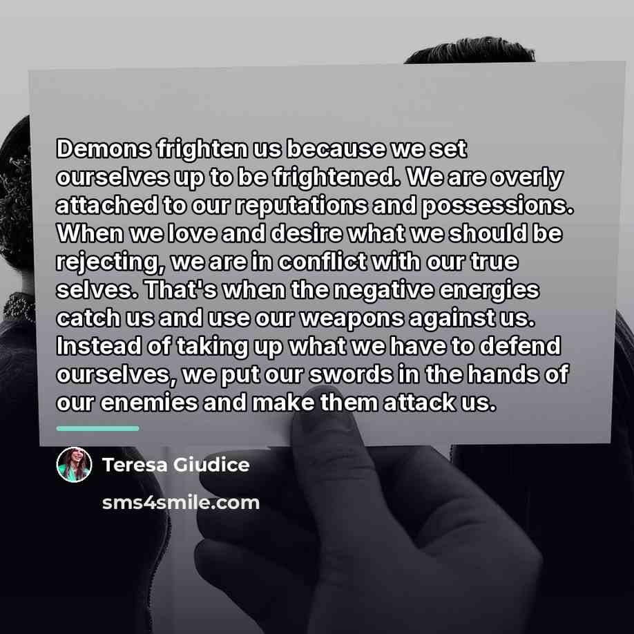 “Demons frighten us because we set ourselves up to be…” quote by Teresa Giudice