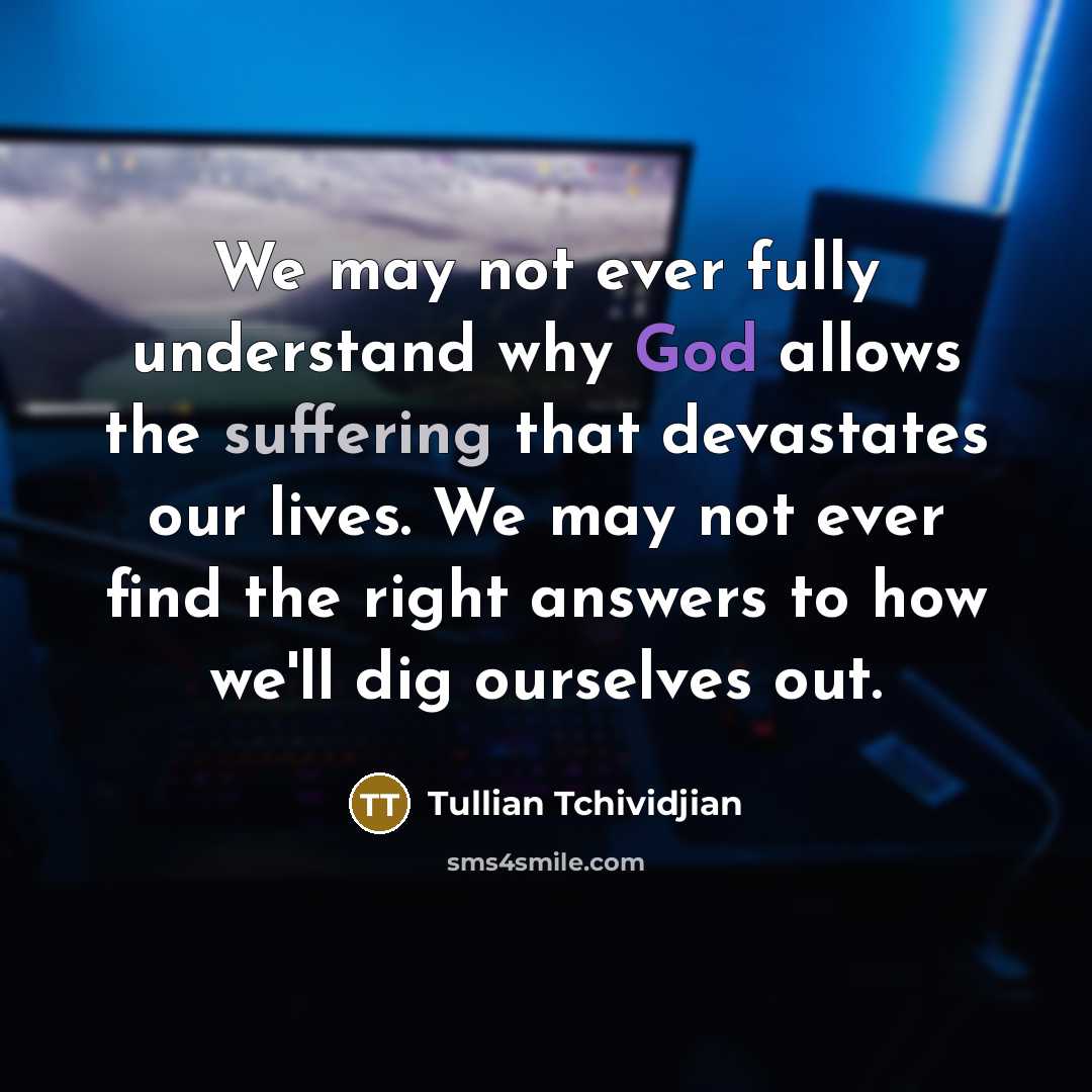 “We may not ever fully understand why God allows the…” quote by Tullian Tchividjian