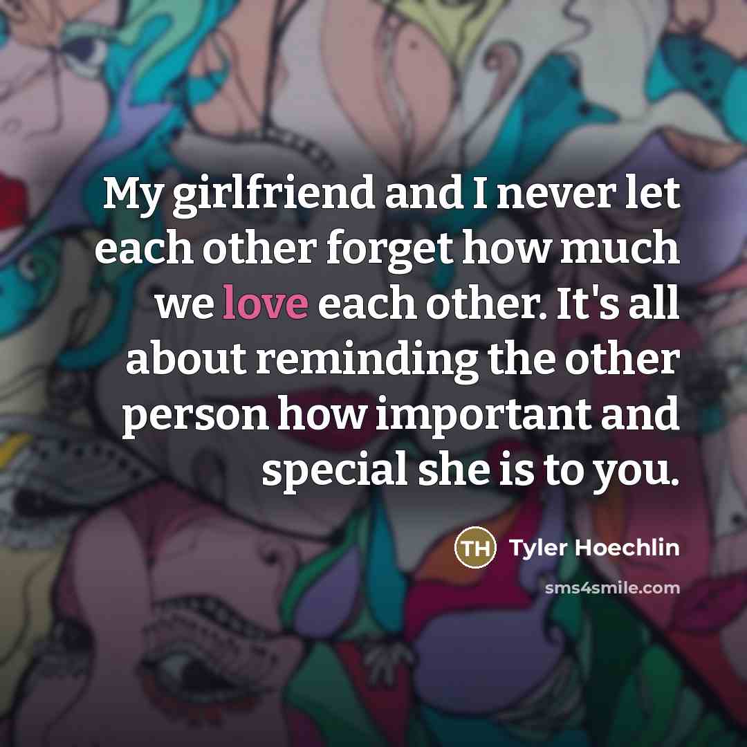 “My girlfriend and I never let each other forget how…” quote by Tyler Hoechlin