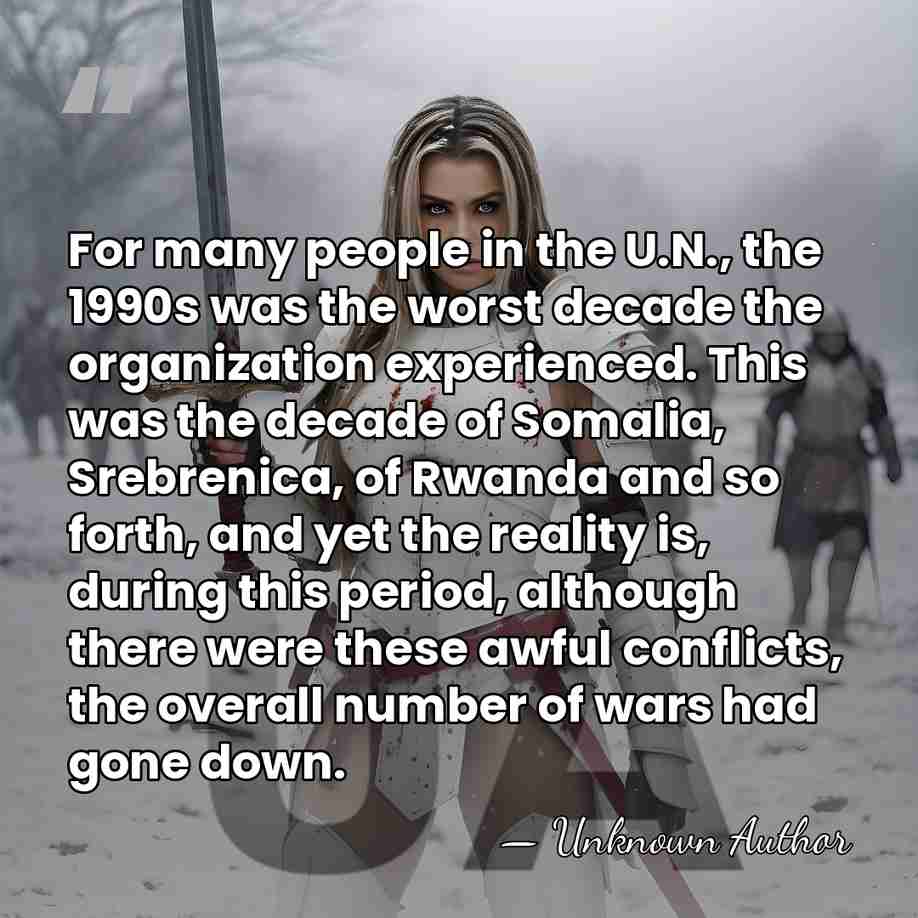 For many people in the U.N., the 1990s was the worst decade&hellip; - Andrew Mack
