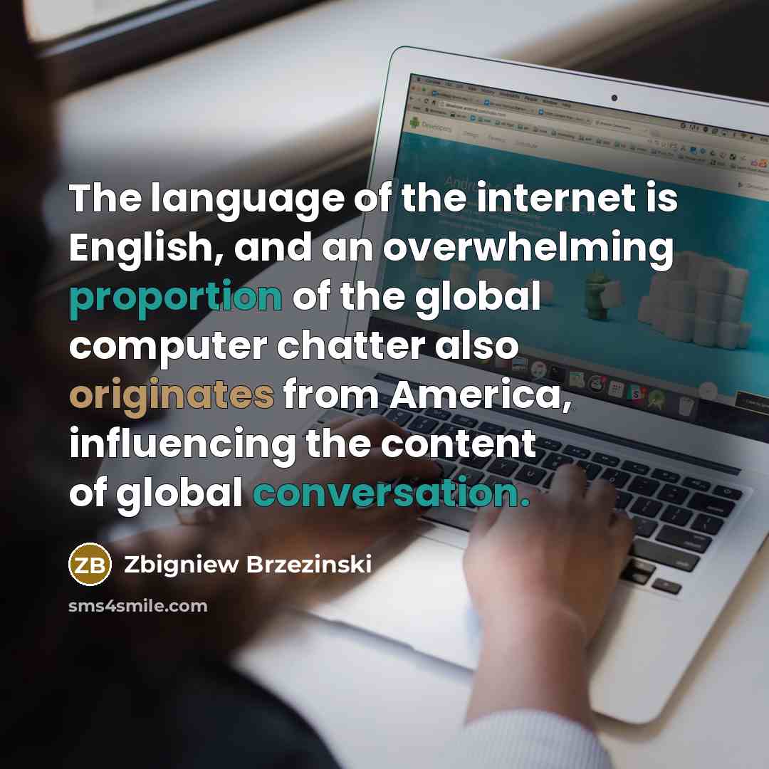 “The language of the internet is English, and an overwhelming…” quote by Zbigniew Brzezinski