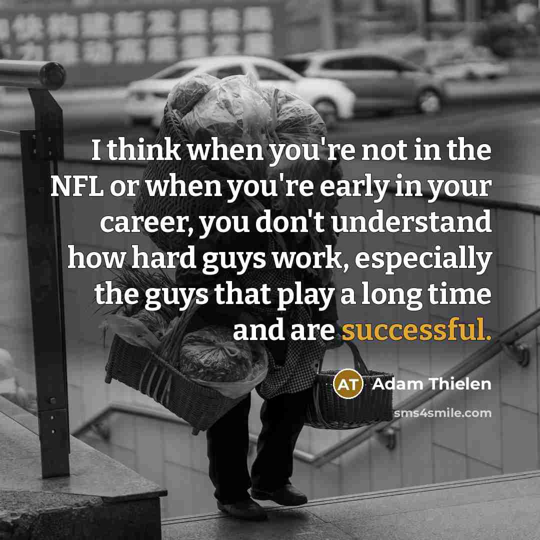 “I think when you're not in the NFL or when…” quote by Adam Thielen