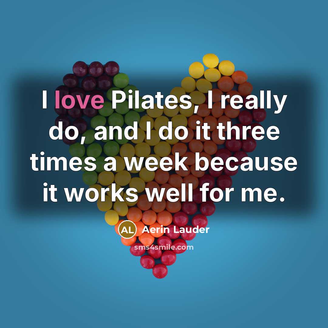 “I love Pilates, I really do, and I do it…” quote by Aerin Lauder